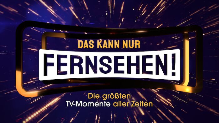 Das kann nur Fernsehen! Die gr&ouml;&szlig;ten TV-Momente aller Zeiten. Bild: Sender / RTL