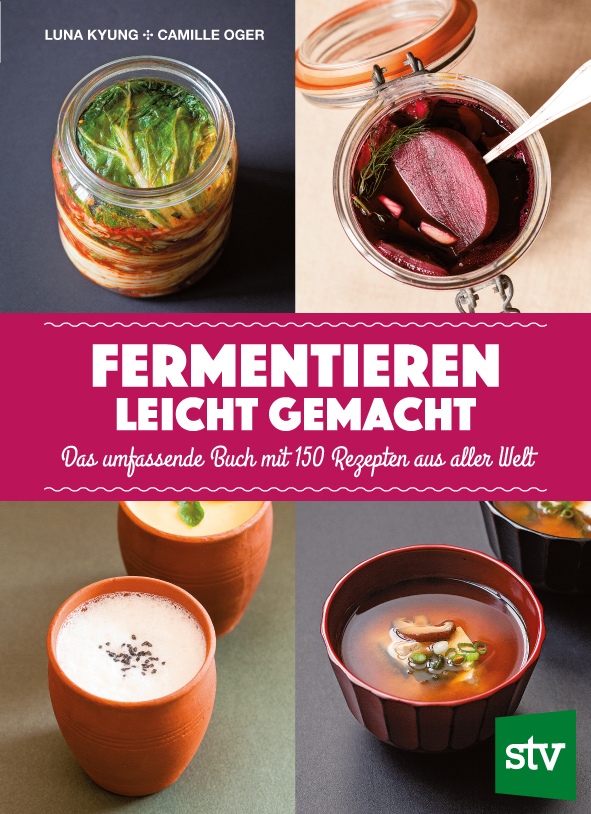 Buch-Cover:
Luna Kyung / Camille Oger
: FERMENTIEREN LEICHT GEMACHT
. Bild: Stocker Verlag